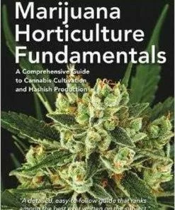 BOB Headquarters Marijuana Horticulture Fundamentals: A Comprehensive Guide To Cannabis Cultivation And Hashish Production Books