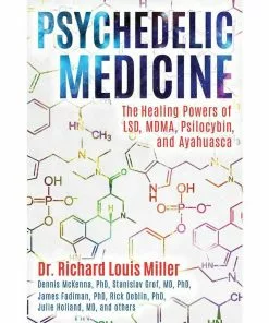 BOB Headquarters Giftware Psychedelic Medicine: The Healing Powers Of LSD, MDMA, Psilocybin, And Ayahuasca By Richard Louis Miller