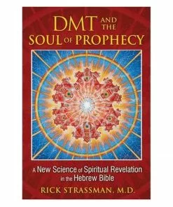 BOB Headquarters Books DMT And The Soul Of Prophecy: A New Science Of Spiritual Revelation In The Hebre Bible