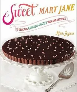 BOB Headquarters Sweet Mary Jane: 75 Delicious Cannabis-Infused High-End Desserts By Karin Lazarus Giftware