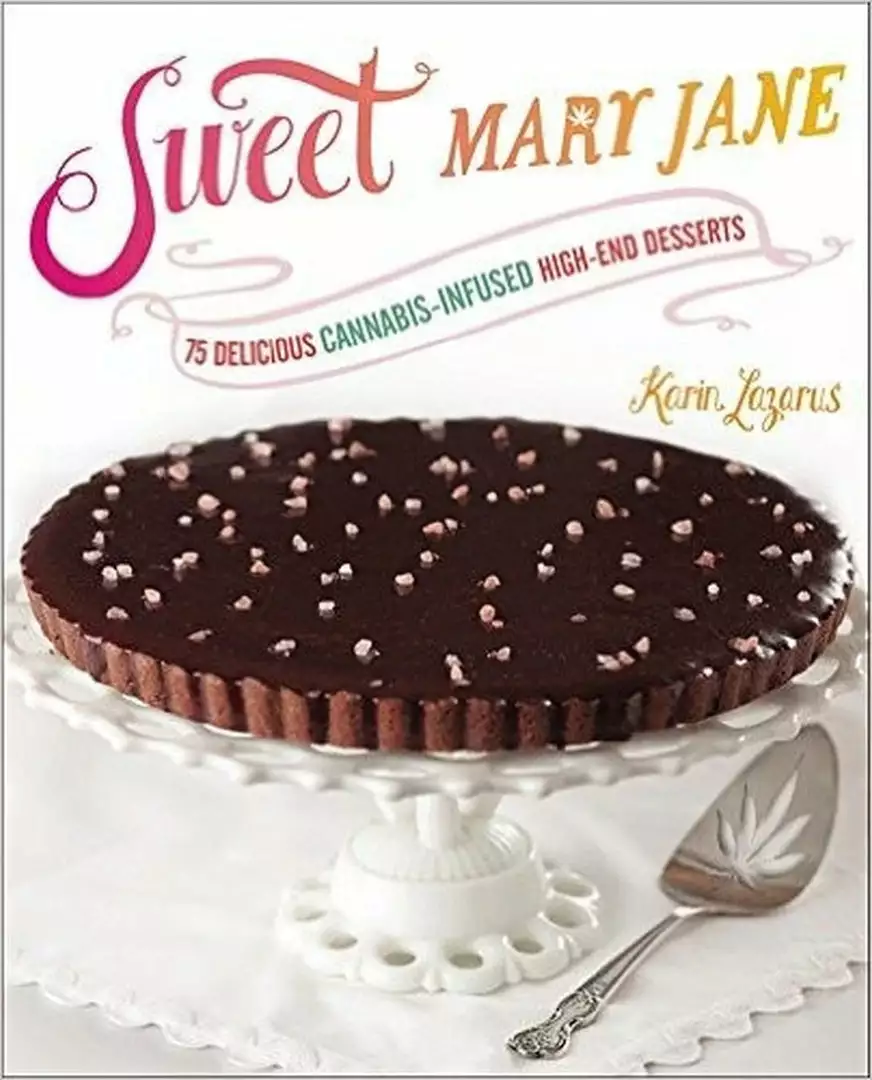 BOB Headquarters Sweet Mary Jane: 75 Delicious Cannabis-Infused High-End Desserts By Karin Lazarus Giftware